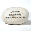 Engraved Rock 'Live boldly, Laugh loudly, Play as often as you can"